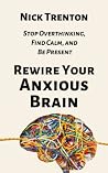 Rewire Your Anxio...