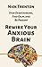 Rewire Your Anxious Brain: Stop Overthinking, Find Calm, and Be Present (The Path to Calm)