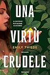 Una virtù crudele by Emily Thiede