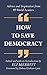 How to Save Democracy by Joshua Graham Lynn