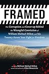 FRAMED: The Corruption and Cover- up Behind the Wrongful Conviction of William Michael Dillon and his Twenty-Seven Year Fight for Freedom