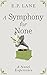 A Symphony for None: A Nove...