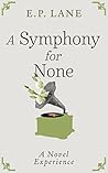 A Symphony for None: A Novel Experience