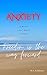 ANXIETY A mini self-help guide: Freedom is the way forward