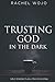 Trusting God in the Dark