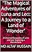"The Magical Adventures of Luna and Leo: A Journey to a Land of Wonder": Enchanted Escapades of Luna and Leo: Exploring a Wonderland.