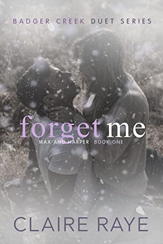 Forget Me (Max & Harper #1; Badger Creek Duet #5)