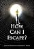 How Can I Escape? (Part 1)