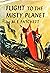 Flight to the Misty Planet
