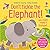 Don't Tickle the Elephant! (Touchy-Feely Sound Books / Don't Tickle)