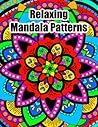 Relaxing Mandala Patterns: Full Page: Mandala patterns for coloring