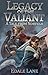 Legacy of the Valiant: A Ta...