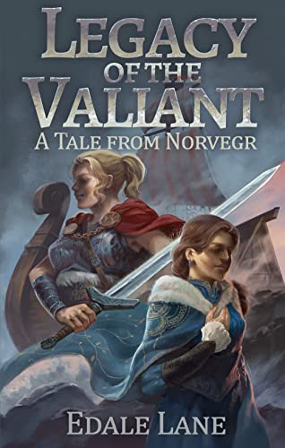 Legacy of the Valiant: A Tale from Norvegr (Tales from Norvegr)