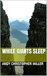 While Giants Sleep: Selected Writing 1964-2006