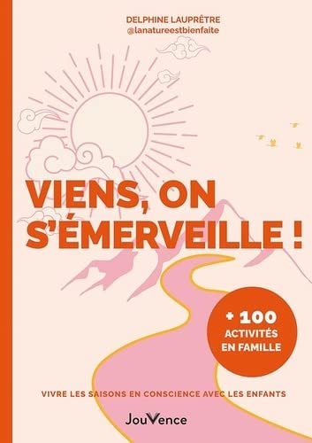 Viens, on s'émerveille !: Vivre les saisons en conscience avec les enfants : +100 activités en famille (Paperback)
