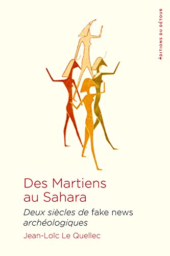 Des martiens au Sahara: Deux siècles de fake news archéologiques (Paperback)
