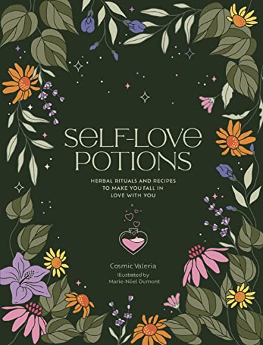 Self-Love Potions: Herbal recipes & rituals to make you fall in love with YOU (Hardcover)
