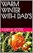WARM WINTER WITH DAD'S