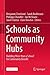 Schools as Community Hubs: Building ‘More than a School’ for Community Benefit