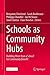 Schools as Community Hubs: Building ‘More than a School’ for Community Benefit