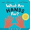 What Are Hands For? by Abbey Wedgeworth What Are Hands For? by Abbey Wedgeworth