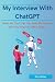 My Interview With ChatGPT: ...
