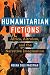 Humanitarian Fictions: Africa, Altruism, and the Narrative Imagination