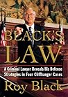 Black's Law : A Criminal Lawyer Reveals his Defense Strategies in Four Cliffhanger Cases