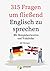 315 Fragen um fließend Engl...
