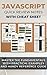 JavaScript Essentials: Quick Review Notes and Cheat Sheet: Master the Fundamentals with Practical Examples and Handy Reference Guide