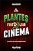Les plantes font leur cinéma: De la petite boutique des horreurs à Avatar (French Edition)