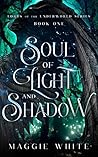 Soul of Light and Shadow by Maggie  White