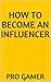 How to become an influencer