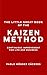 The little great book of the Kaizen method: Continuous improvement for life and business