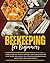 Beekeeping for Beginners: A Practical Blueprint for Building and Maintaining a Healthy, Thriving, & Budget-Friendly Beehive | Harvest Fresh Honey & Natural Beeswax With Expert Techniques