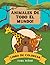 Animales De Todo El Mundo!:...