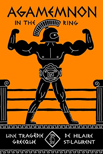 Agamemnon in the Ring (French Edition)