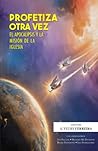 Profetiza otra vez: El apocalipsis y la mision de la iglesia (Spanish Edition) Profetiza otra vez: El apocalipsis y la mision de la iglesia (Spanish Edition)
