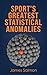 Sport's Greatest Statistical Anomalies by James Salmon