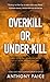 Overkill or Under-kill