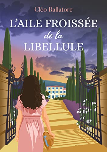 L'aile froissée de la libellule : Une propriété en Provence, des secrets de famille, une histoire de résilience, d’amour et de trahison (French Edition)