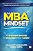 The MBA Mindset: 13 B?School Secrets to Kick?Start Your Career