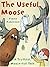 The Useful Moose: A Truthful, Moose-Full Tale