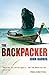 The Backpacker: The True Story of Wild Adventures and Even Wilder Parties in South-East Asia - A Travel Classic