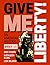 Give Me Liberty!