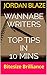 Wannabe Writers - Top Tips in 10 Mins by Jordan Blaze