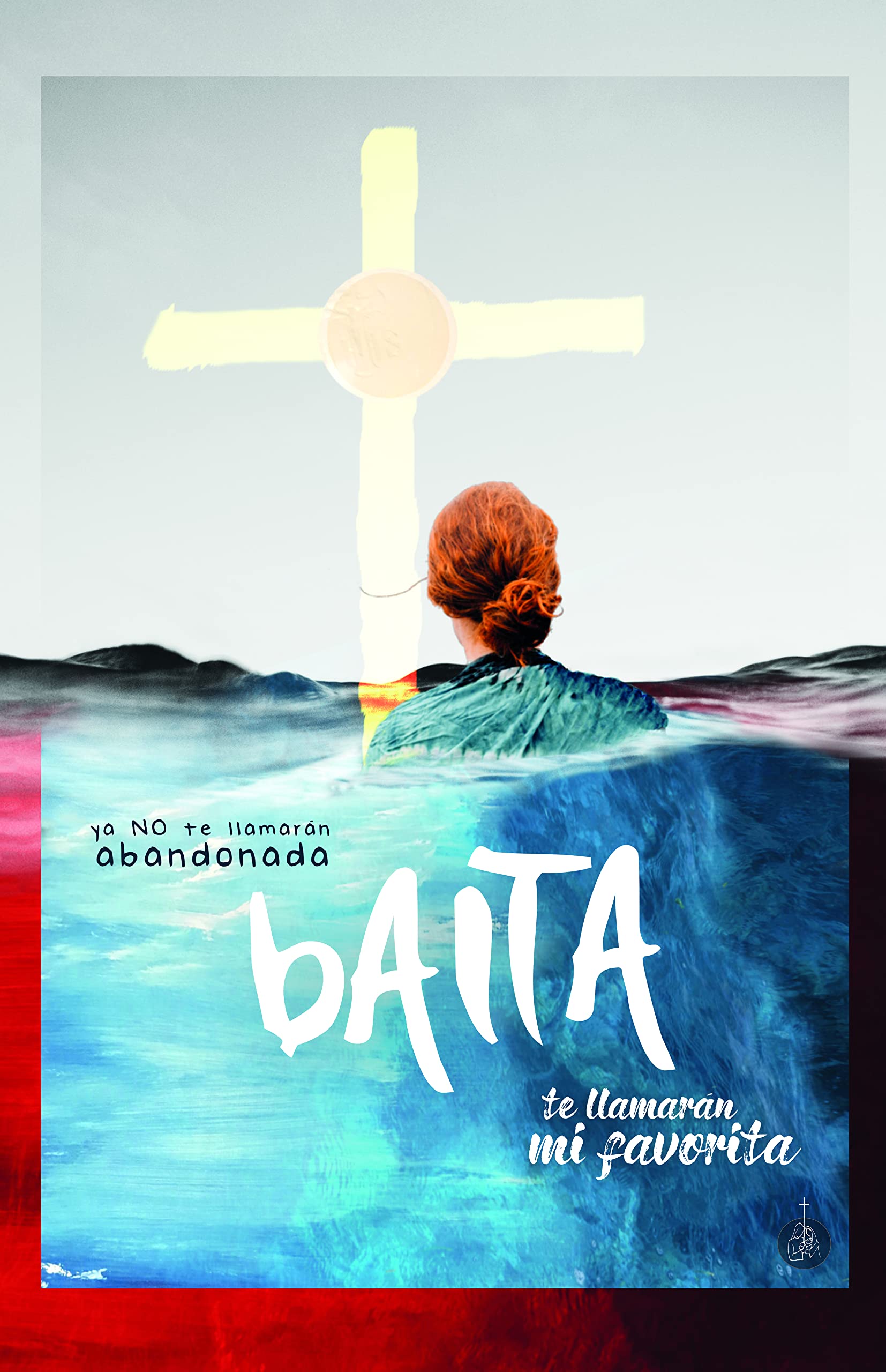 BAITA · ya NO te llamarán abandonada te llamarán mi favorita - 2ª Edición (Spanish Edition)