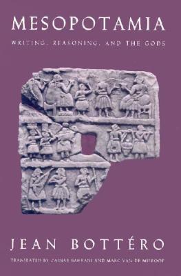 Mesopotamia: Writing, Reasoning, and the Gods
