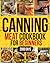 Canning Meat Cookbook for Beginners: 2000 Days of Quick & Easy Homemade Recipes to Stock Up Your Pantry on a Budget | All the Secrets to Preserve Your Food for Long-Term Storage
