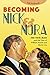 Becoming Nick and Nora: The...